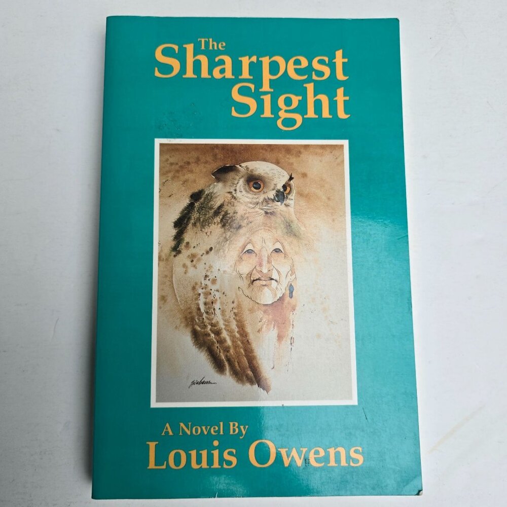 The Sharpest Sight - A Novel By Louis Owens